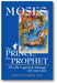 Moses—The Prince, The Prophet: His Life, Legend & Message for Our Lives book cover