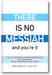 There Is No Messiah—and You're It: The Stunning Transformation of Judaism's Most Provocative Idea book cover