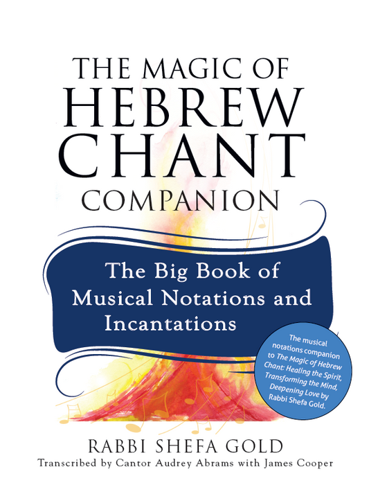 The Magic of Hebrew Chant Companion: The Big Book of Musical Notations and Incantations