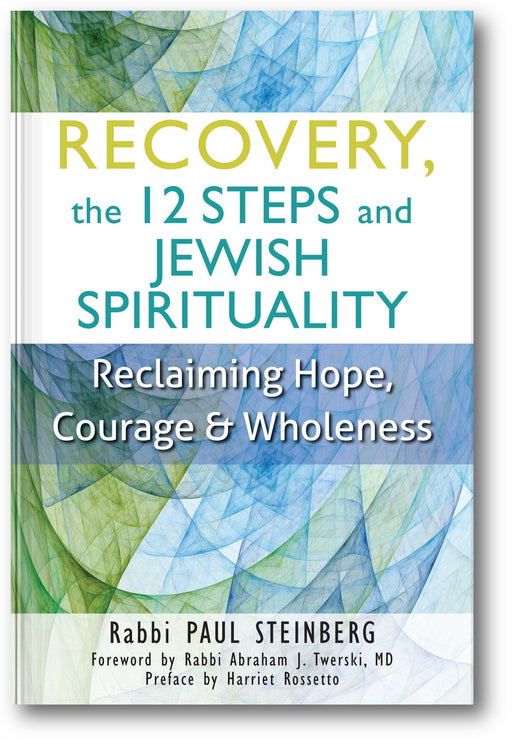 Recovery, the 12 Steps and Jewish Spirituality: Reclaiming Hope, Courage & Wholeness book cover