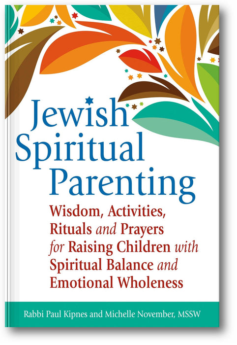 Jewish Spiritual Parenting: Wisdom, Activities, Rituals and Prayers for Raising Children with Spiritual Balance and Emotional Wholeness book cover