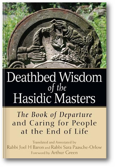 Deathbed Wisdom of the Hasidic Masters: The Book of Departure and Caring for People at the End of Life book cover