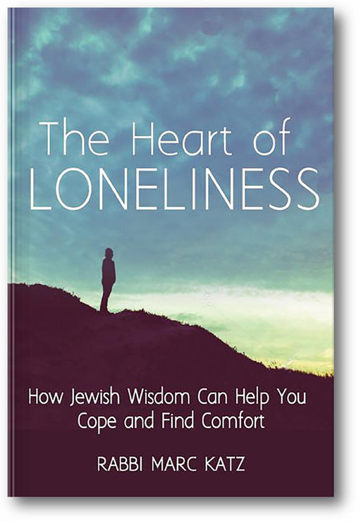 The Heart of Loneliness: How Jewish Wisdom Can Help You Cope and Find Comfort and Community book cover