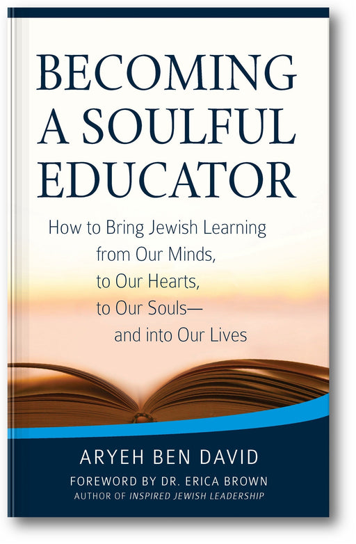 Becoming a Soulful Educator: How to Bring Jewish Learning from Our Minds, to Our Hearts, to Our Souls—and Into Our Lives book cover