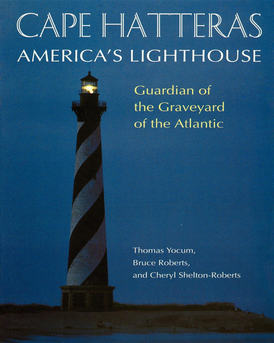 Cape Hatteras America's Lighthouse: Guardian of the Graveyard of the Atlantic