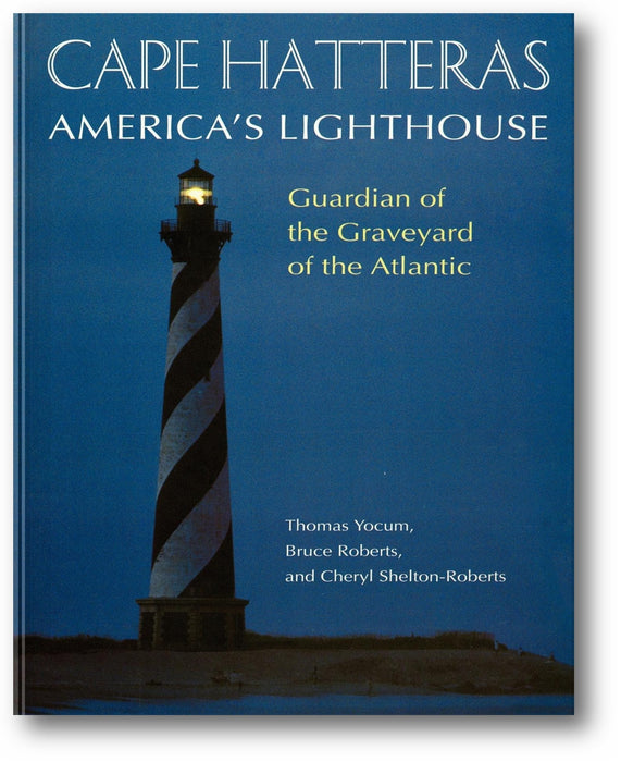 Cape Hatteras America's Lighthouse: Guardian of the Graveyard of the Atlantic book cover