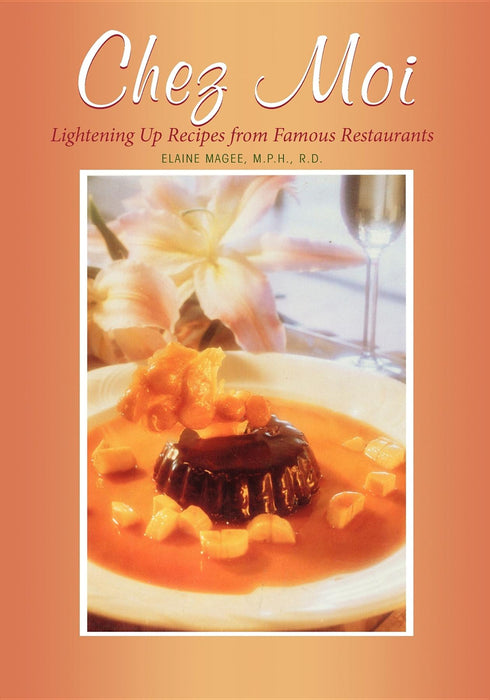 Chez Moi: Lightening Up Recipes from Famous Restaurants