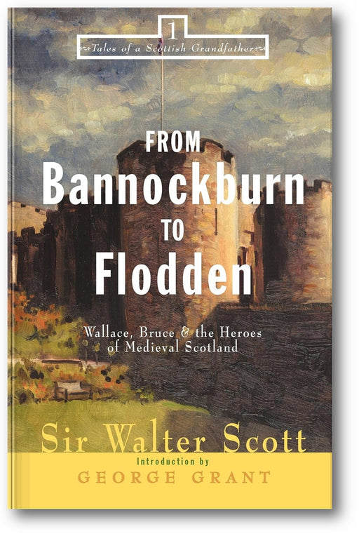 From Bannockburn to Flodden: Wallace, Bruce, and the Heroes of Medieval Scotland book cover