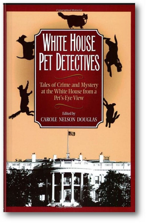 White House Pet Detectives: Tales of Crime and Mystery at the White House from a Pet's-Eye View book cover