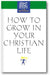 How to Grow in Your Christian Life book cover