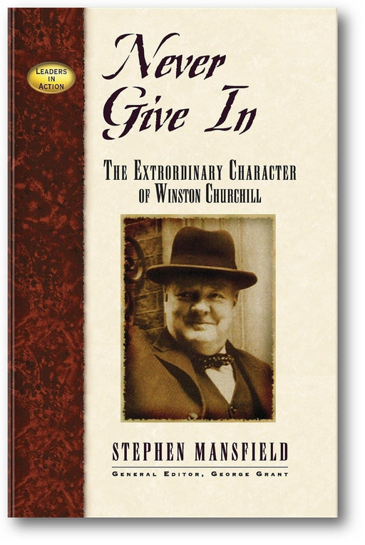 Never Give In: The Extraordinary Character of Winston Churchill (Leaders in Action) book cover