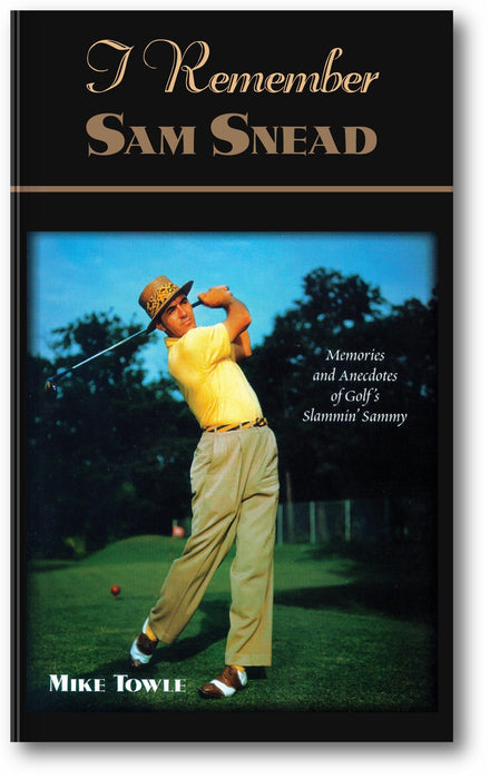 I Remember Sam Snead: Memories and Anecdotes book cover