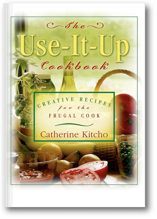 The Use-It-Up Cookbook: Creative Recipes for the Frugal Cook book cover