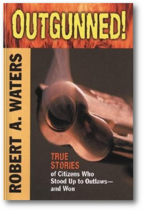 Outgunned!: True Stories of Citizens Who Stood Up to Outlaws-And Won book cover