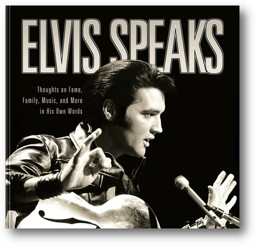 Elvis Speaks: Thoughts on Fame, Family, Music, and More in His Own Words book cover