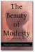 The Beauty of Modesty: Cultivating Virtue in the Face of a Vulgar Culture book cover