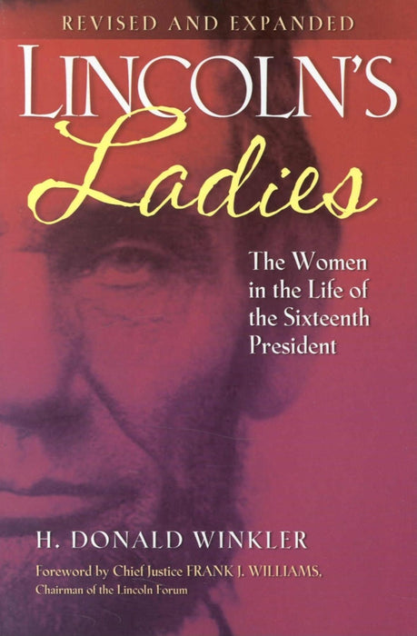 Lincoln's Ladies: The Women in the Life of the Sixteenth President