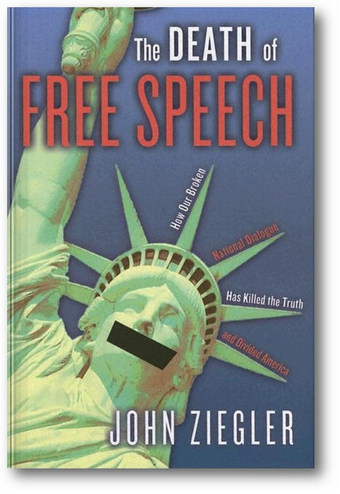 The Death of Free Speech: How Our Broken National Dialogue Has Killed the Truth and Divided America book cover