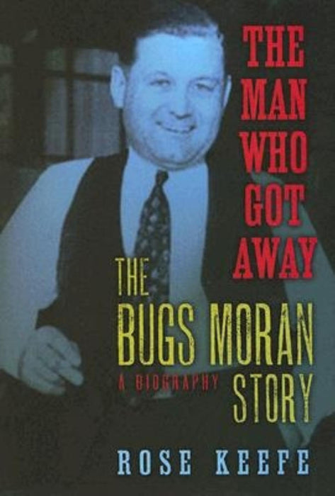 The Man Who Got Away: The Bugs Moran Story