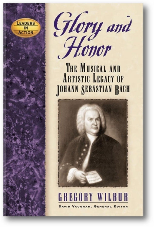 Glory and Honor: The Music and Artistic Legacy of Johann Sebastian Bach book cover