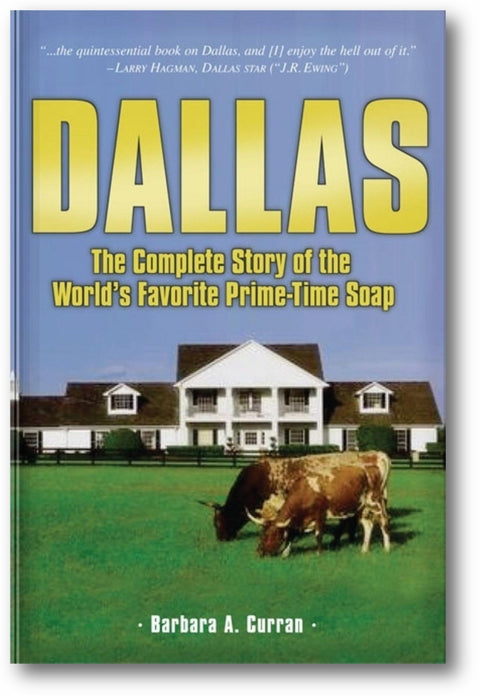Dallas: The Complete Story of the World's Favorite Prime-Time Soap book cover