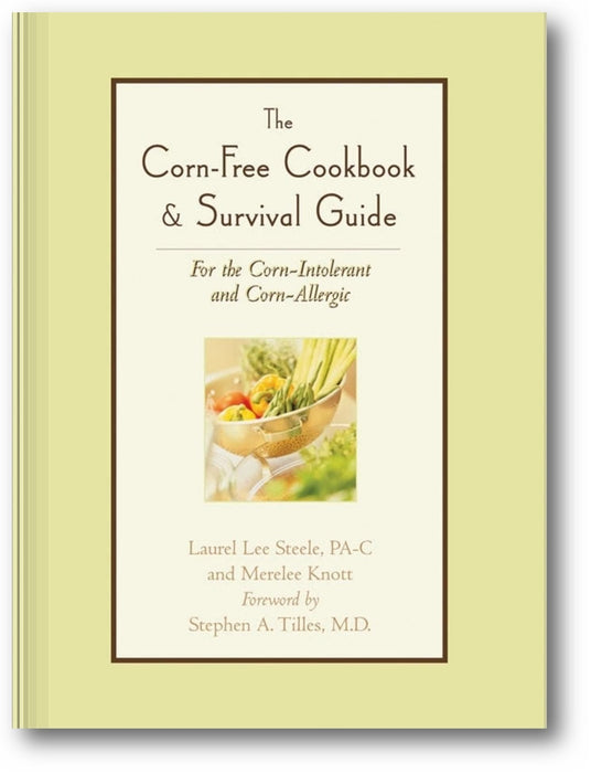 The Corn-Free Cookbook & Survival Guide: For the Corn-Intolerant and Corn-Allergic book cover