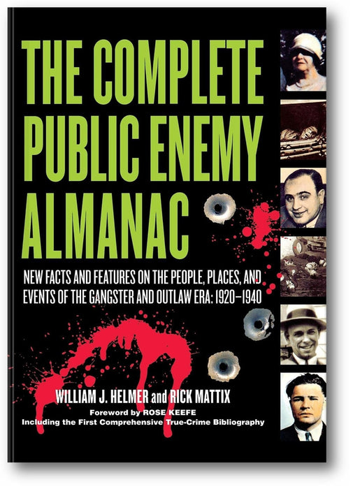 The Complete Public Enemy Almanac: New Facts and Features on the People, Places, and Events of the Gangsters and Outlaw Era, 1920-1940 book cover