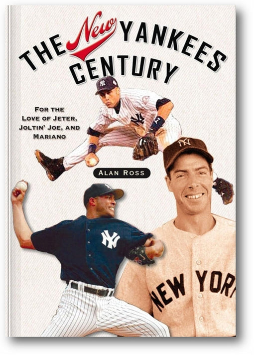 The New Yankees Century: For the Love of Jeter, Joltin' Joe, and Mariano book cover