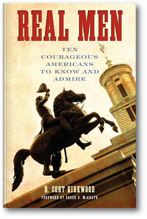 Real Men: Ten Courageous Americans to Know and Admire book cover