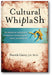 Cultural Whiplash: The Unforeseen Consequences of America's Crusade Against Racial Discrimination book cover