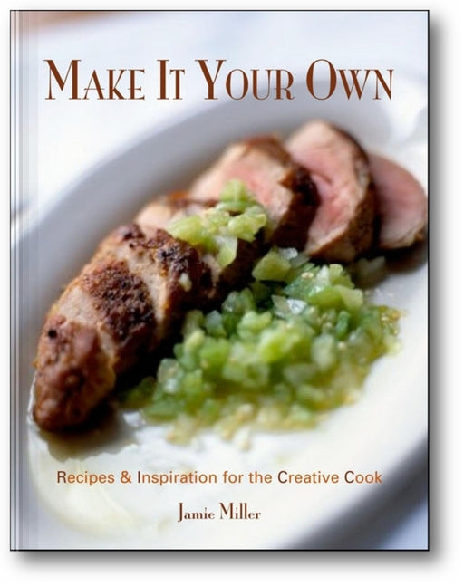 Make It Your Own: Recipes & Inspiration for the Creative Cook book cover