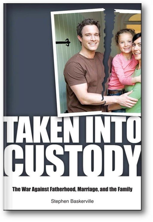 Taken Into Custody: The War Against Fathers, Marriage, and the Family book cover