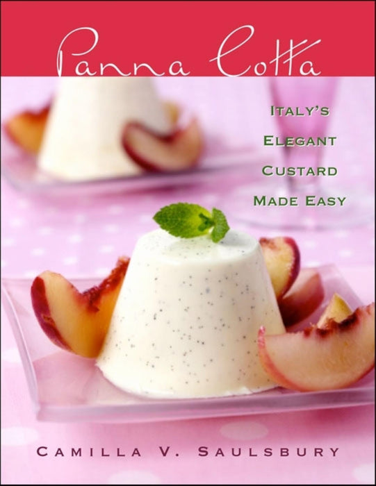 Panna Cotta: Italy's Elegant Custard Made Easy