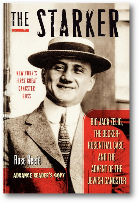 The Starker: Big Jack Zelig, the Becker-Rosenthal Case, and the Advent of the Jewish Gangster book cover