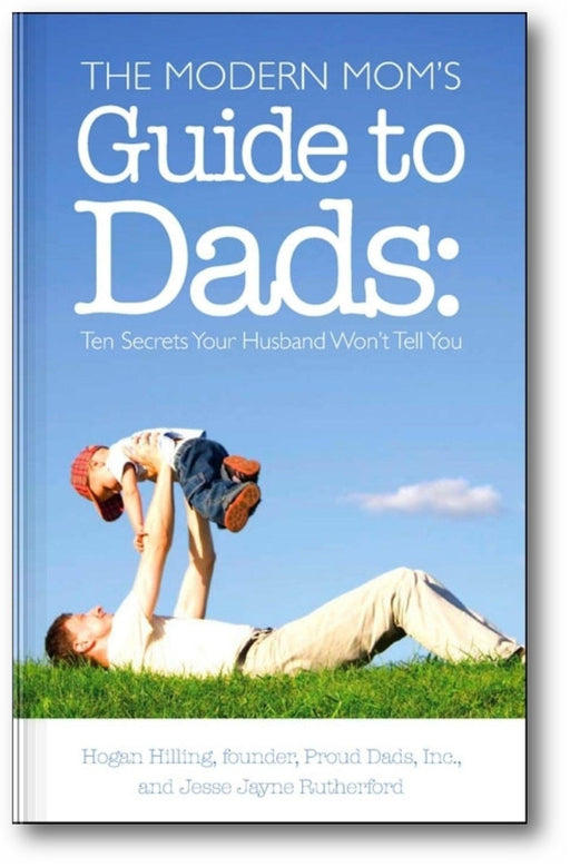 The Modern Mom's Guide to Dads: Ten Secrets Your Husband Won't Tell You book cover