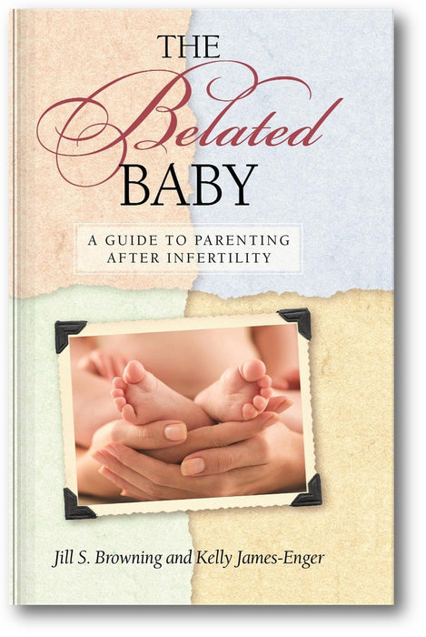 The Belated Baby: A Guide to Parenting After Infertility book cover