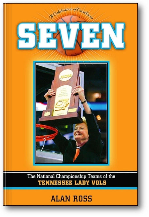 Seven: The National Championship Teams of the Tennessee Lady Vols book cover