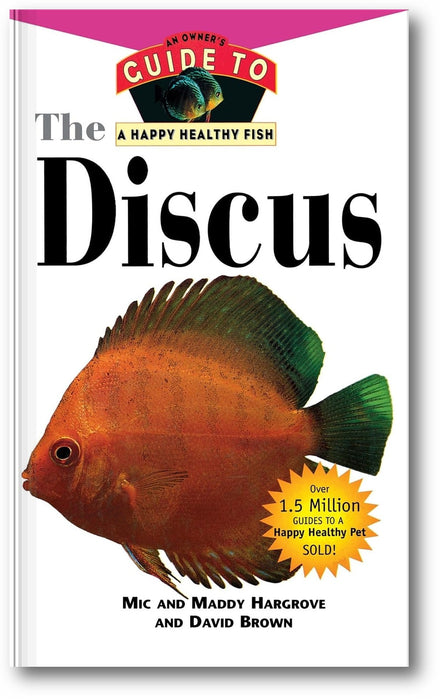 The Discus: An Owner's Guide to a Happy Healthy Fish book cover