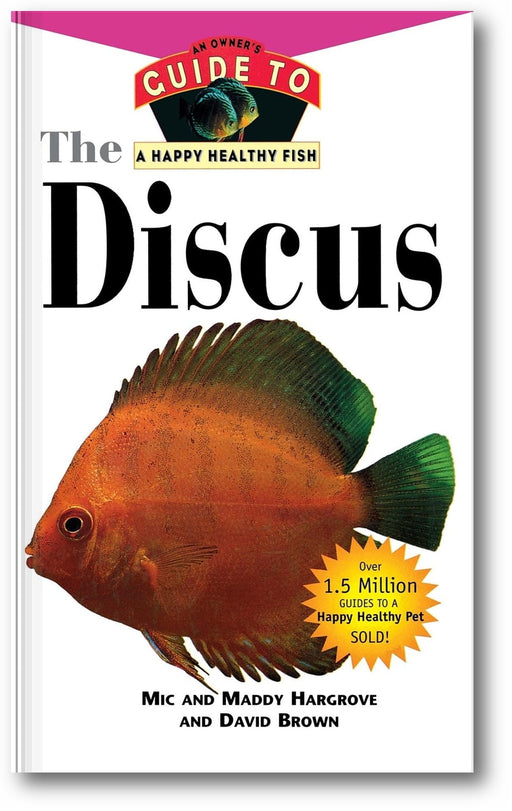 The Discus: An Owner's Guide to a Happy Healthy Fish book cover