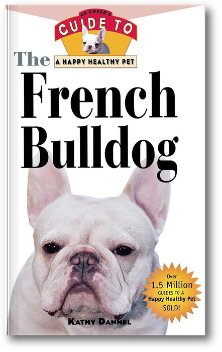 The French Bulldog: An Owner's Guide to a Happy Healthy Pet book cover