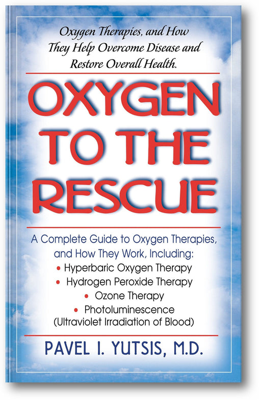Oxygen to the Rescue: Oxygen Therapies, and How They Help Overcome Disease and Restore Overall Health book cover