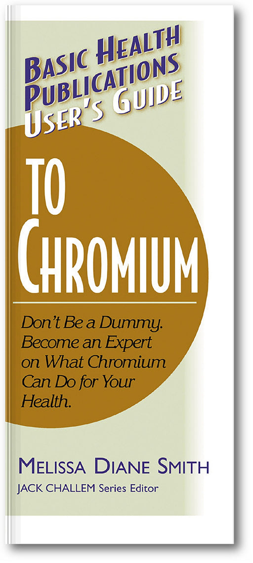 User's Guide to Chromium: Don't Be a Dummy, Become an Expert on What Chromium Can Do for Your Health book cover
