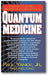Quantum Medicine: A Guide to the New Medicine of the 21st Century book cover