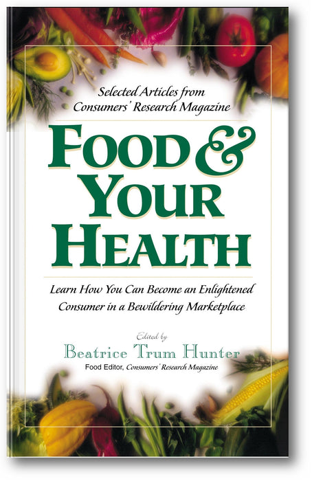 Food & Your Health: Selected Articles from Consumers' Research Magazine book cover