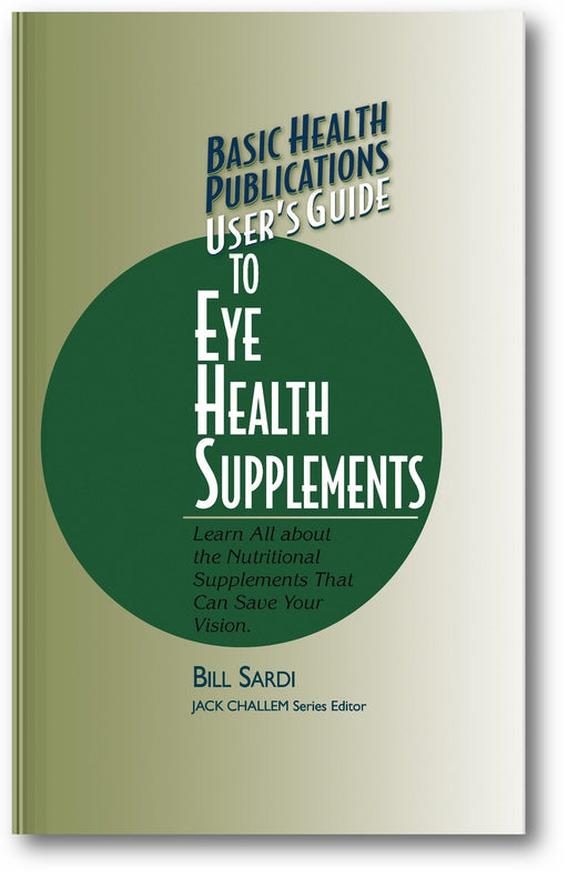 User's Guide to Eye Health Supplements: Learn All about the Nutritional Supplements That Can Save Your Vision book cover