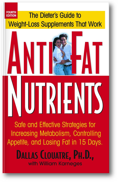 Anti-Fat Nutrients: Safe and Effective Strategies for Increasing Metabolism, Controlling Appetite, and Losing Fat in 15 Days (4th Edition) book cover