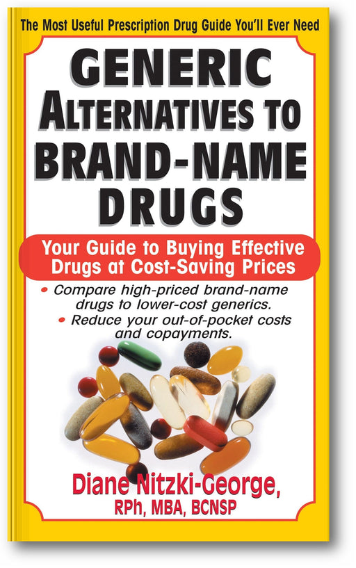 Generic Alternatives to Prescription Drugs: Your Guide to Buying Effective Drugs at Cost-Saving Prices book cover