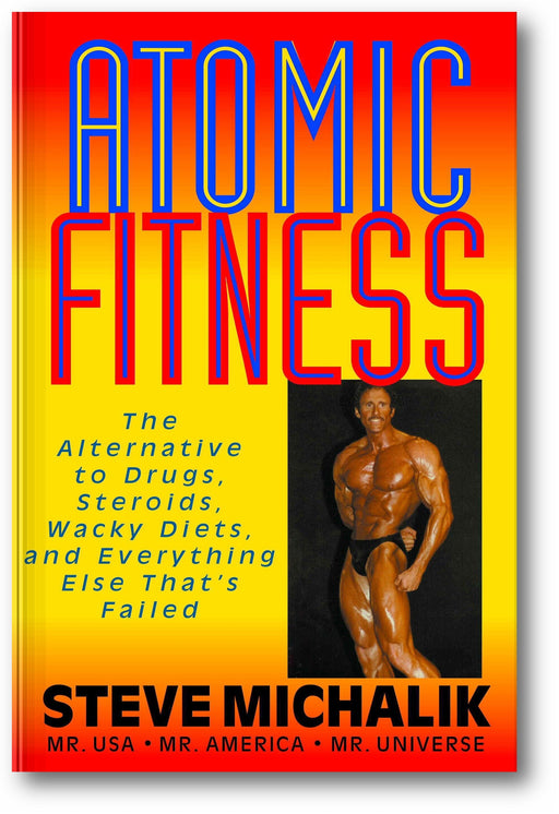 Atomic Fitness: The Alternative to Drugs, Steroids, Wacky Diets, and Everything Else That's Failed book cover