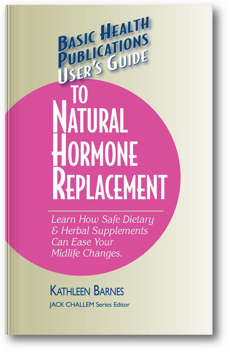 User's Guide to Natural Hormone Replacement: Learn How Safe Dietary & Herbal Supplements Can Ease Your Midlife Changes. book cover