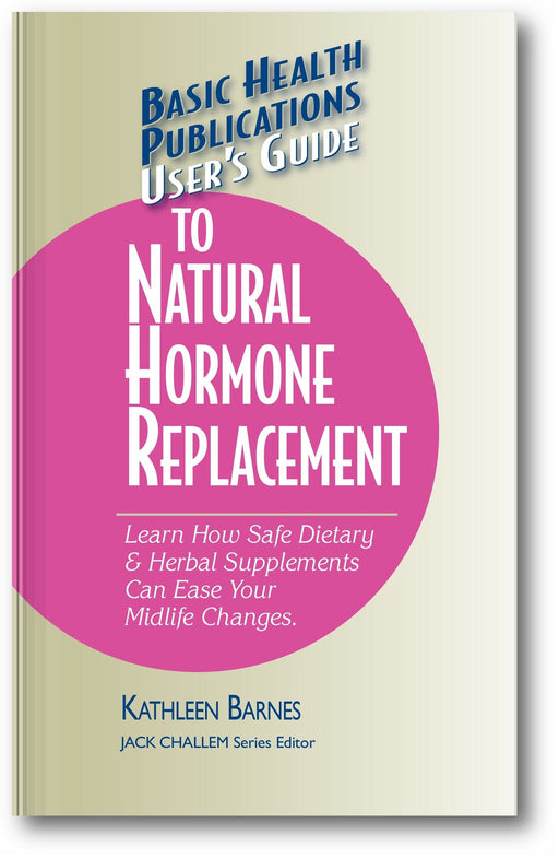 User's Guide to Natural Hormone Replacement: Learn How Safe Dietary & Herbal Supplements Can Ease Your Midlife Changes. book cover